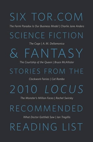 ŷKoboŻҽҥȥ㤨Six Tor.com Science Fiction & Fantasy Stories from the 2010 Locus Recommended Reading List A Tor.com OriginalŻҽҡ[ Various Authors ]פβǤʤ587ߤˤʤޤ