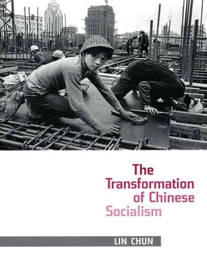 The Transformation of Chinese Socialism【電子書籍】[ Chun Lin ]