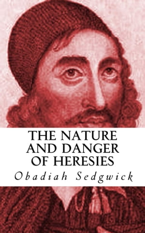 The Nature and Danger of Heresies