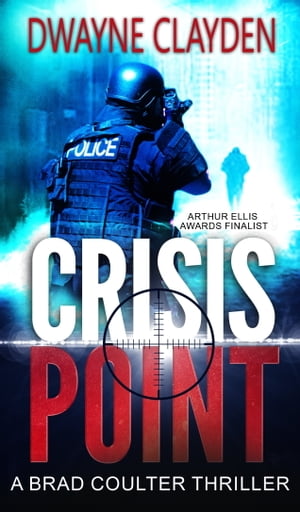 Crisis Point A Brad Coulter Thriller【電子書籍】 Dwayne Clayden