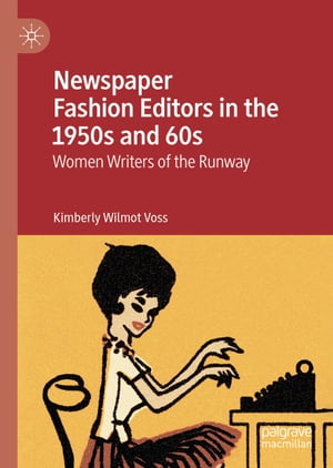 Newspaper Fashion Editors in the 1950s and 60s