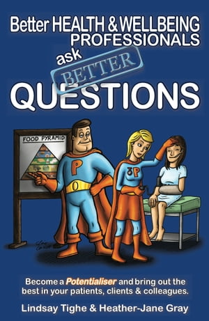 Better Health & Wellbeing Professionals Ask Better Questions