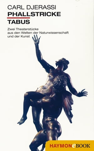Phallstricke. Tabus Zwei Theaterst?cke aus den Welten der Naturwissenschaft【電子書籍】[ Carl Djerassi ]