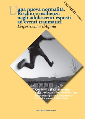 Una nuova normalità. Rischio e resilienza negli adolescenti esposti ad eventi traumatici