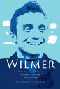 Wilmer: The True Story of a Young Man's Journey from Tragedy to Triumph through ...