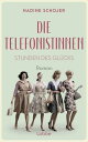 Die Telefonistinnen - Stunden des Gl cks Roman【電子書籍】 Nadine Schojer