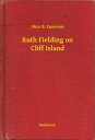 Ruth Fielding on Cliff Island【電子書籍】[ Alice B. Emerson ]