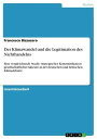 Der Klimawandel und die Legitimation des Nichthandelns Eine vergleichende Studie strategischer Kommunikation gesellschaftlicher Akteure in der deutschen und britischen Klimadebatte