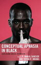 Conceptual Aphasia in Black Displacing Racial Formation【電子書籍】 Patrice Douglass