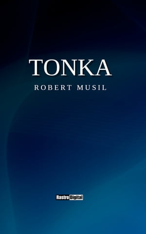 Tonka【電子書籍】[ Robert Musil ]