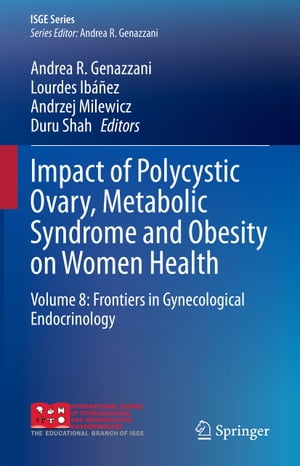 Impact of Polycystic Ovary, Metabolic Syndrome and Obesity on Women Health Volume 8: Frontiers in Gynecological Endocrinology【電子書籍】