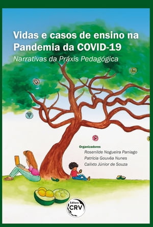 Vidas e casos de ensino na pandemia da covid-19 narrativas da pr?xis pedag?gicaŻҽҡ[ Rosenilde Nogueira Paniago ]