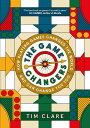 The Game Changers How Playing Games Changed the World and Can Change You Too【電子書...
