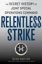 Relentless Strike The Secret History of Joint Sp