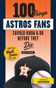 100 Things Astros Fans Should Know & Do Before They Die (World Series Edition)【電...