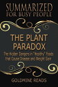 The Plant Paradox - Summarized for Busy People: The Hidden Dangers in “Healthy” Foods that Cause Disease and Weight Gain