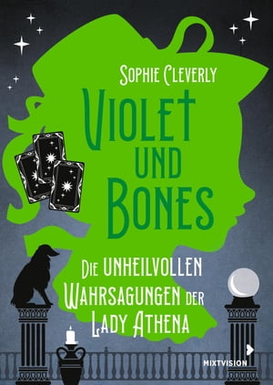 Violet und Bones (Bd. 2) Die unheilvollen Wahrsagungen der Lady Athena