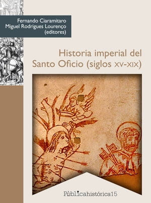 Historia imperial del Santo Oficio (siglos XV-XIX)