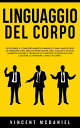 ŷKoboŻҽҥȥ㤨Linguaggio del corpo Decifrare il comportamento umano e come analizzare le persone con abilit? persuasive, PNL, ascolto attivo, manipolazione e tecniche di controllo mentale per leggere le persone come un libro.Żҽҡ[ Vincent McDaniel ]פβǤʤ150ߤˤʤޤ