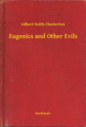 Eugenics and Other Evils【電子書籍】[ Gilbert Keith Chesterton ]