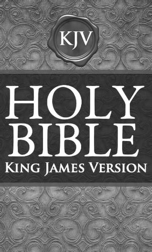 The Holy Bible, King James Version (Old and New Testament) KJV