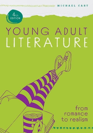 Young Adult Literature, Fourth Edition From Romance to Realism【電子書籍】[ Michael Cart ]