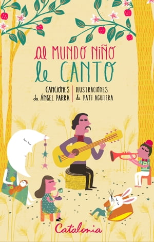 Al mundo ni?o le canto【電子書籍】[ ?ngel Parra ]