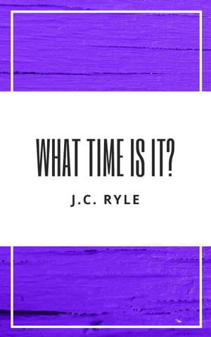 What Time Is It?Żҽҡ[ J. C. Ryle ]