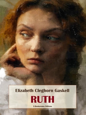 Ruth【電子書籍】[ Elizabeth Cleghorn Gaskell ]