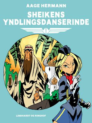 Sheikens yndlingsdanserinde【電子書籍】 Aage Hermann