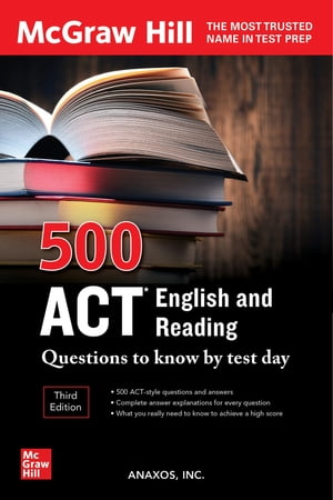 500 ACT English and Reading Questions to Know by Test Day, Third Edition【電子書籍】[ Anaxos Inc. ]