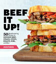 Beef It Up 50 Mouthwatering Recipes for Ground Beef, Steaks, Stews, Roasts, Ribs, and More【電子書籍】 Jessica Formicola