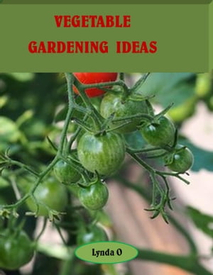 VEGETABLE GARDENING IDEAS