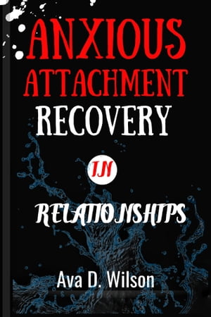 ANXIOUS ATTACHMENT RECOVERY IN RELATIONSHIPS