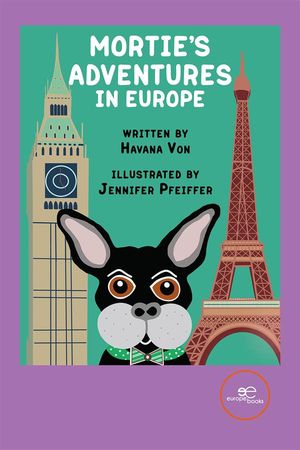 Mortie's Adventures in Europe【電子書籍】[ Janet Von Rusten ]