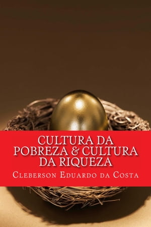 CULTURA DA POBREZA & CULTURA DA RIQUEZA