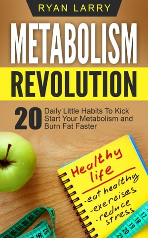 ŷKoboŻҽҥȥ㤨Metabolism Revolution: 20 Daily Little Habits To Kick Start Your Metabolism and Burn Fat FasterŻҽҡ[ Ryan Larry ]פβǤʤ131ߤˤʤޤ