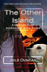 The Other Island, A Morgan Koda Adventure, Book Three【電子書籍】[ Juls Duncan ]
