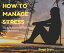 How To Manage Stress Stay calm, Breathe And Achieve Self RighteousnessŻҽҡ[ Deepti Gupta ]