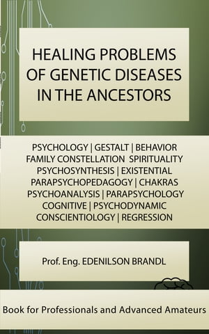 ŷKoboŻҽҥȥ㤨HEALING PROBLEMS OF GENETIC DISEASES IN THE ANCESTORS mentoring | coaching | counseling tutoring | leadership | empowermentŻҽҡ[ Edenilson Brandl ]פβǤʤ162ߤˤʤޤ