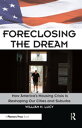 Foreclosing the Dream How America's Housing Crisis is Reshaping our Cities and Suburbs