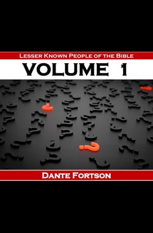Lesser Known People of The Bible: Volume 1