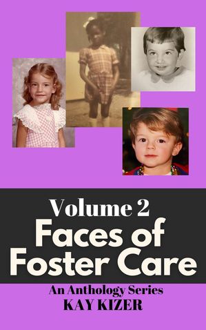 The Faces of Foster Care Volume II