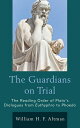 The Guardians on Trial The Reading Order of Plato 039 s Dialogues from Euthyphro to Phaedo【電子書籍】 William H. F. Altman