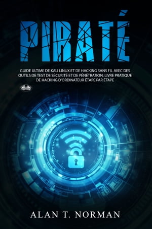 ŷKoboŻҽҥȥ㤨Pirat? Guide Ultime De Kali Linux Et De Piratage Sans Fil Avec Des Outils De Test De S?curit?Żҽҡ[ Alan T. Norman ]פβǤʤ496ߤˤʤޤ