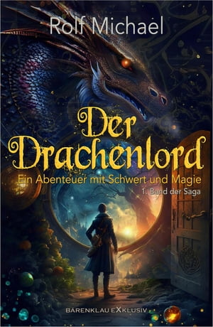 Der Drachenlord - Ein Abenteuer mit Schwert und Magie: Band 1Żҽҡ[ Rolf Michael ]