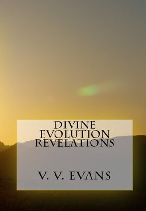 Divine Evolution Revelations【電子書籍】[ 