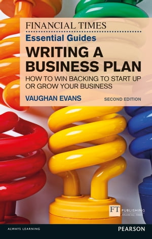 Financial Times Essential Guide to Writing a Business Plan, The