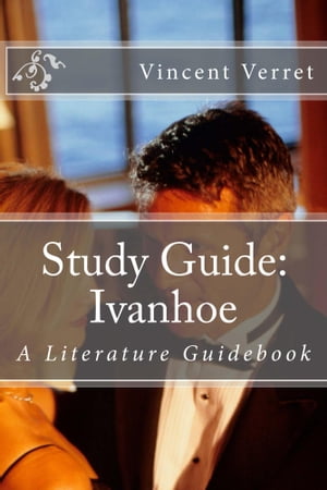 Study Guide: Ivanhoe【電子書籍】[ Dr. Vincent Verret ]