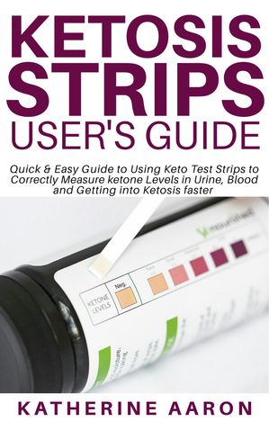 Ketosis Strips User’s Guide